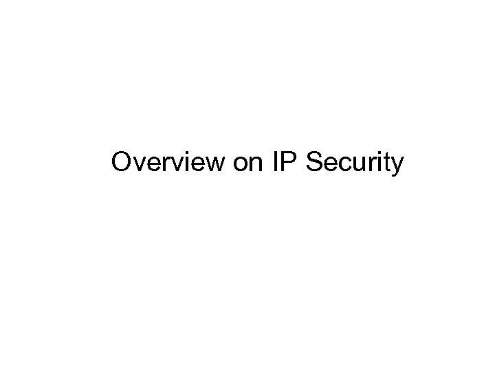 Overview on IP Security 
