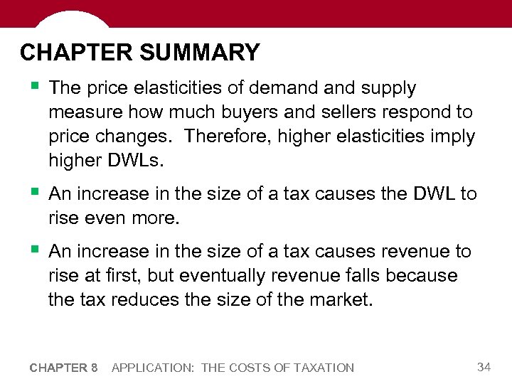 CHAPTER SUMMARY § The price elasticities of demand supply measure how much buyers and