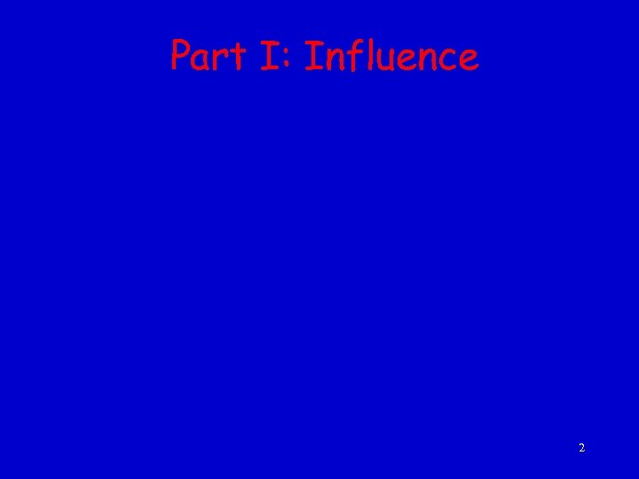 Part I: Influence 2 