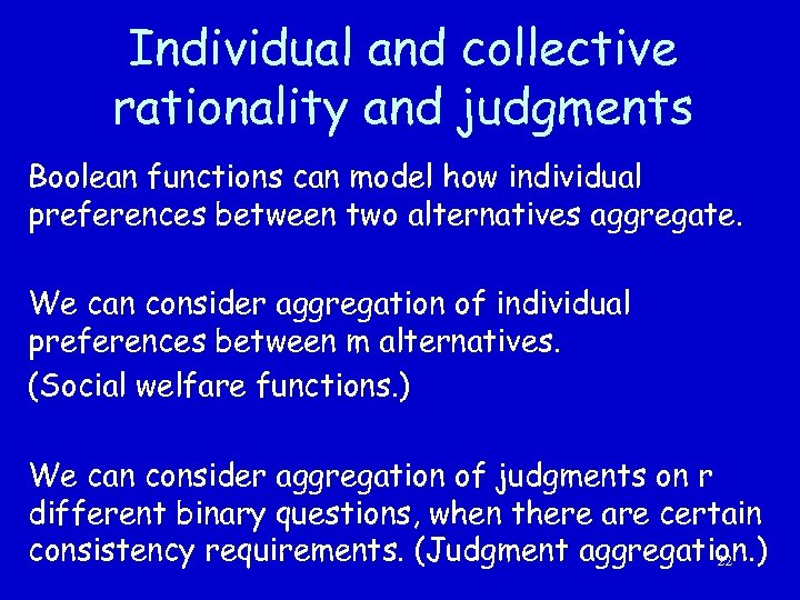 Individual and collective rationality and judgments Boolean functions can model how individual preferences between