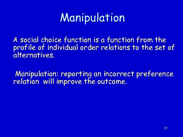 Manipulation A social choice function is a function from the profile of individual order