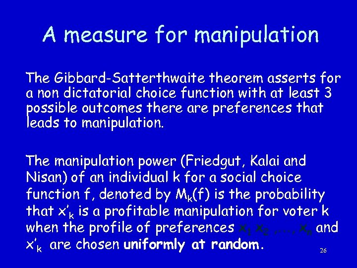A measure for manipulation The Gibbard-Satterthwaite theorem asserts for a non dictatorial choice function