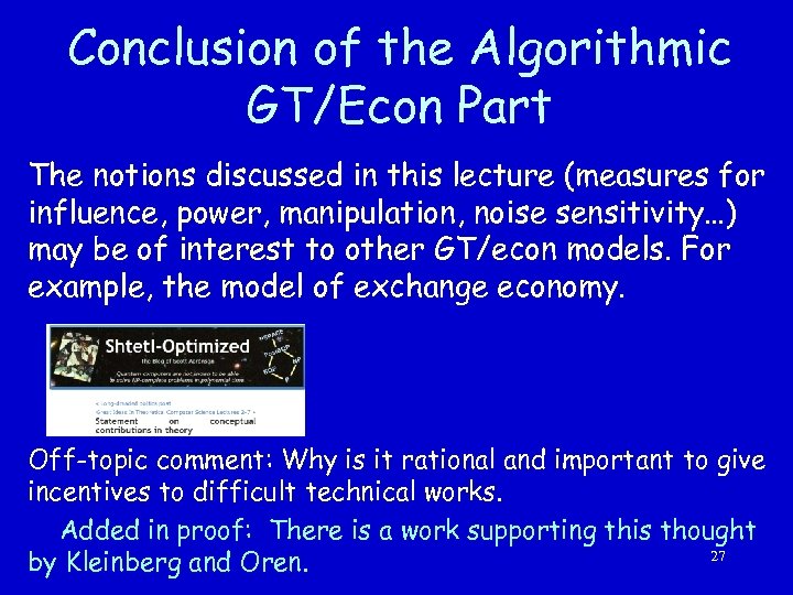 Conclusion of the Algorithmic GT/Econ Part The notions discussed in this lecture (measures for