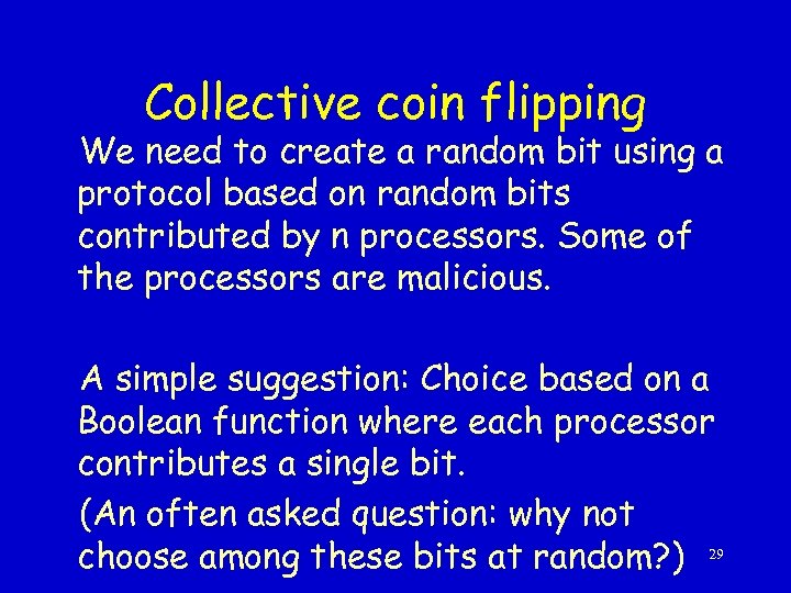 Collective coin flipping We need to create a random bit using a protocol based