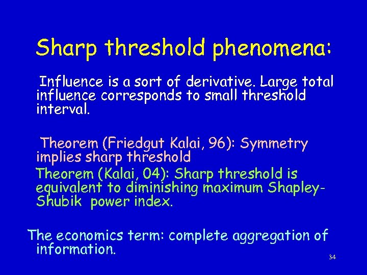 Sharp threshold phenomena: Influence is a sort of derivative. Large total influence corresponds to