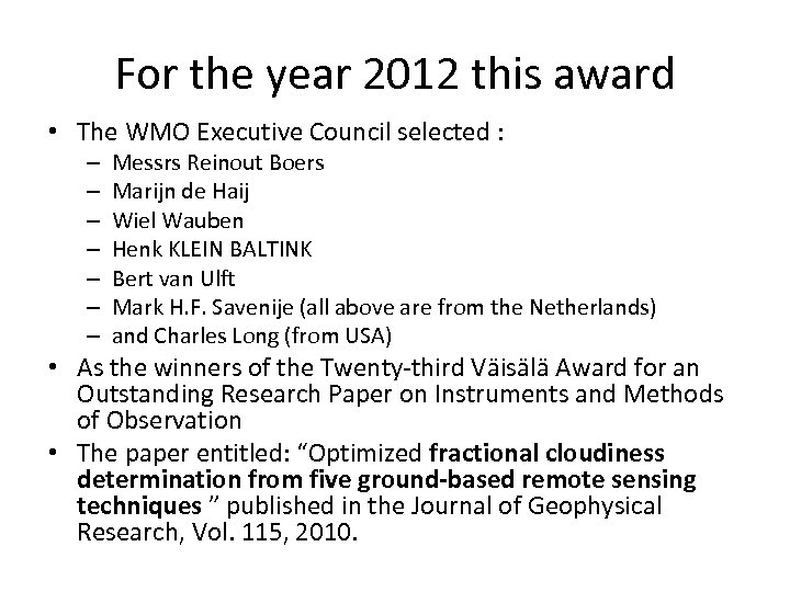 For the year 2012 this award • The WMO Executive Council selected : –