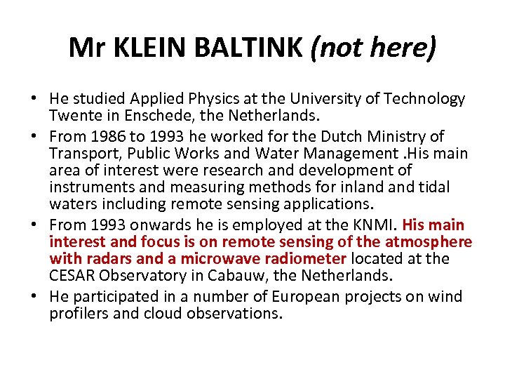 Mr KLEIN BALTINK (not here) • He studied Applied Physics at the University of