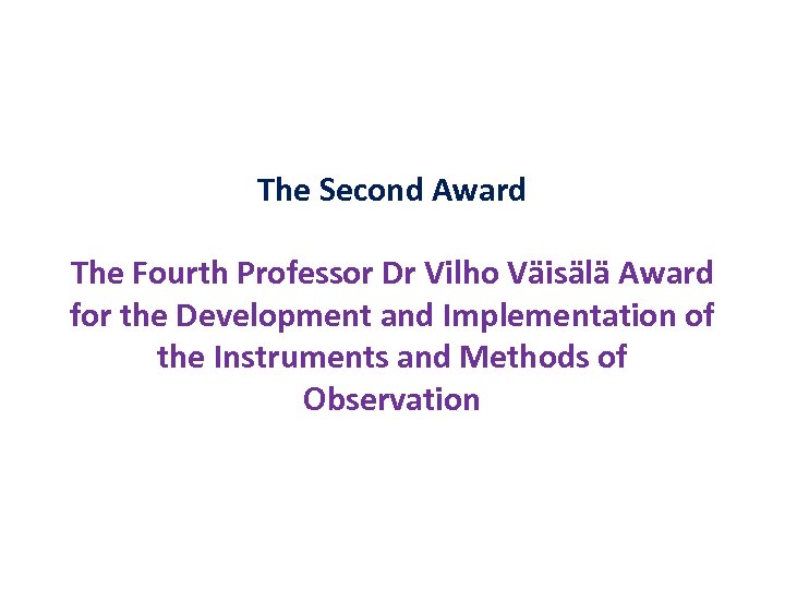 The Second Award The Fourth Professor Dr Vilho Väisälä Award for the Development and