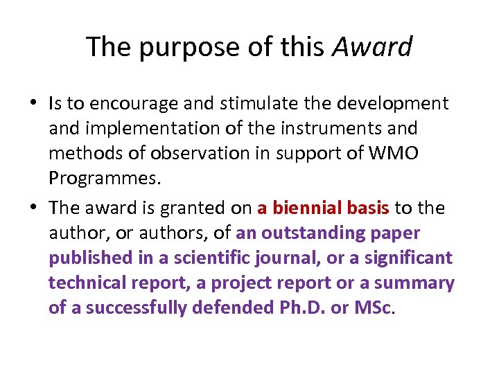 The purpose of this Award • Is to encourage and stimulate the development and