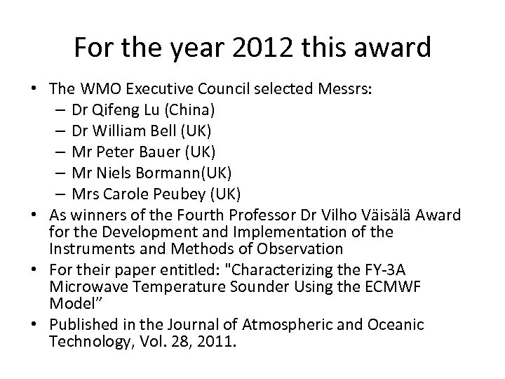 For the year 2012 this award • The WMO Executive Council selected Messrs: –