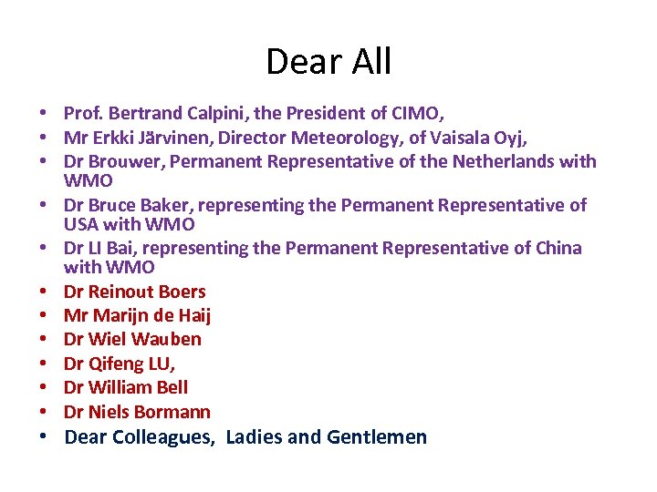 Dear All • Prof. Bertrand Calpini, the President of CIMO, • Mr Erkki Järvinen,