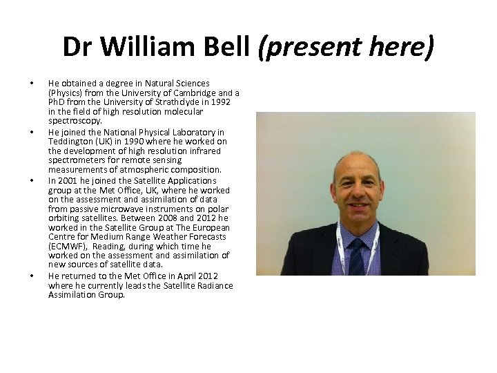 Dr William Bell (present here) • • He obtained a degree in Natural Sciences