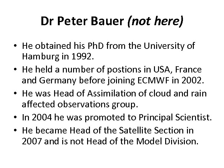 Dr Peter Bauer (not here) • He obtained his Ph. D from the University