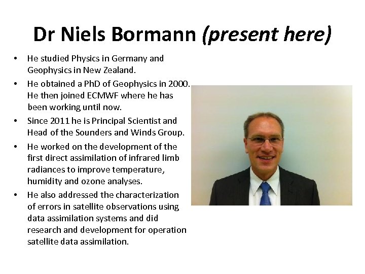 Dr Niels Bormann (present here) • • • He studied Physics in Germany and