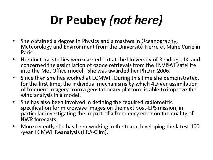 Dr Peubey (not here) • She obtained a degree in Physics and a masters