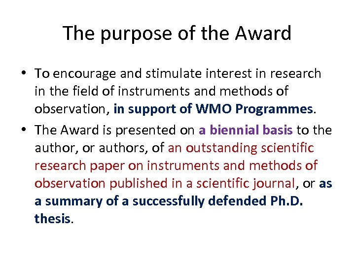 The purpose of the Award • To encourage and stimulate interest in research in