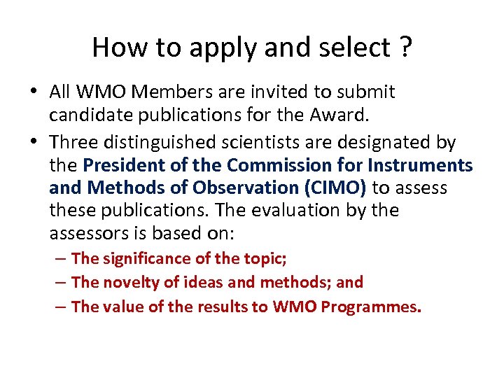 How to apply and select ? • All WMO Members are invited to submit