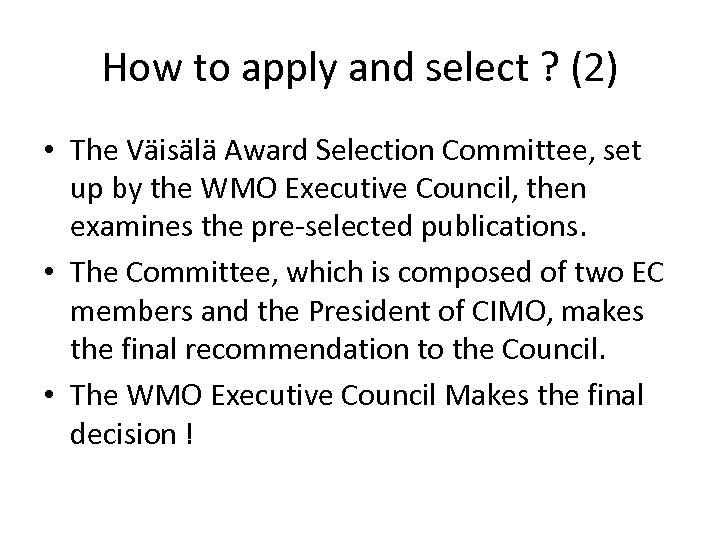 How to apply and select ? (2) • The Väisälä Award Selection Committee, set