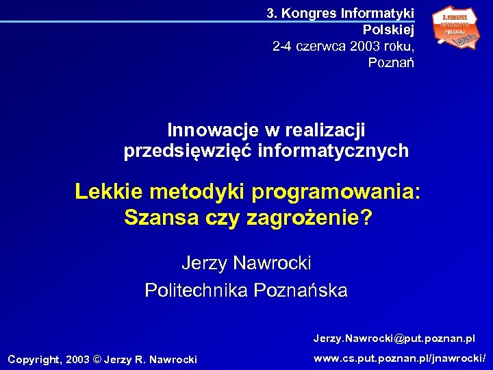 3. Kongres Informatyki Polskiej 2 -4 czerwca 2003 roku, Poznań Innowacje w realizacji przedsięwzięć