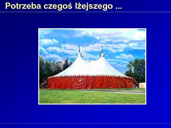 Potrzeba czegoś lżejszego. . . 