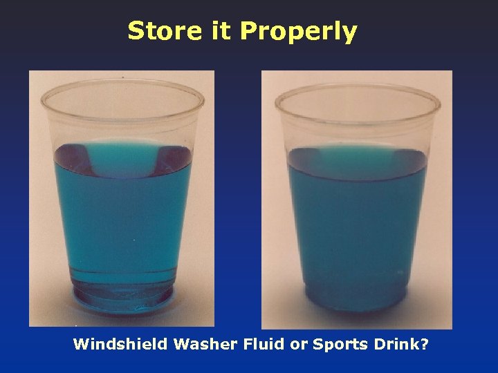 Store it Properly Windshield Washer Fluid or Sports Drink? 