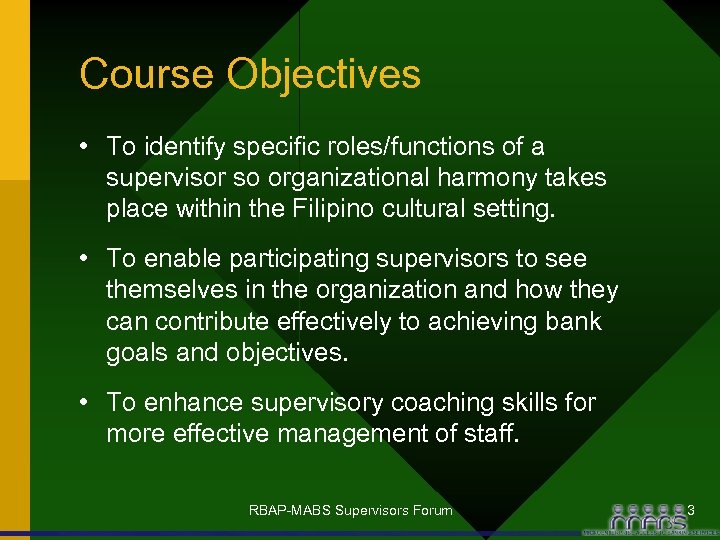 Course Objectives • To identify specific roles/functions of a supervisor so organizational harmony takes