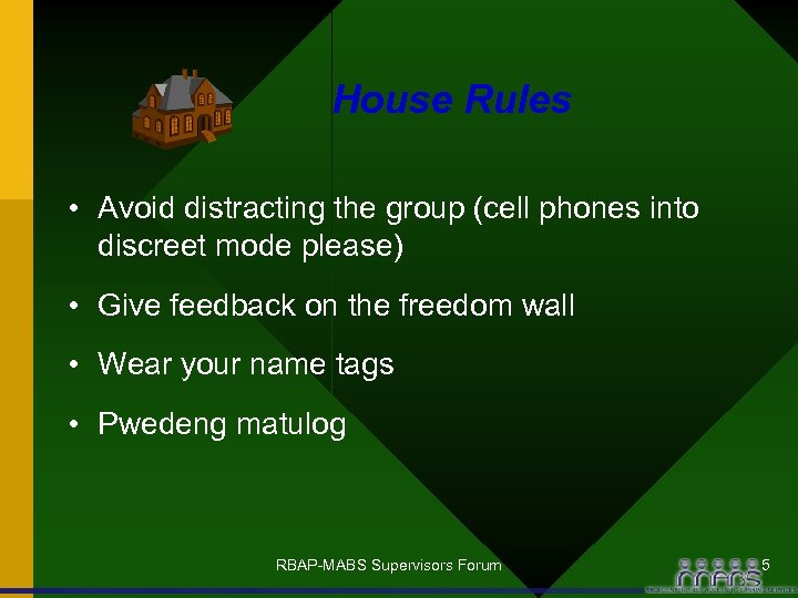 House Rules • Avoid distracting the group (cell phones into discreet mode please) •