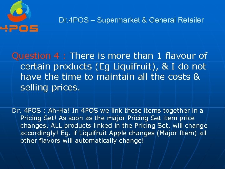 Dr. 4 POS – Supermarket & General Retailer Question 4 : There is more