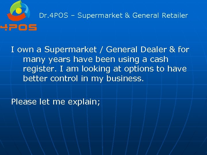 Dr. 4 POS – Supermarket & General Retailer I own a Supermarket / General