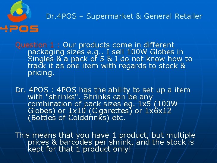 Dr. 4 POS – Supermarket & General Retailer Question 1 : Our products come