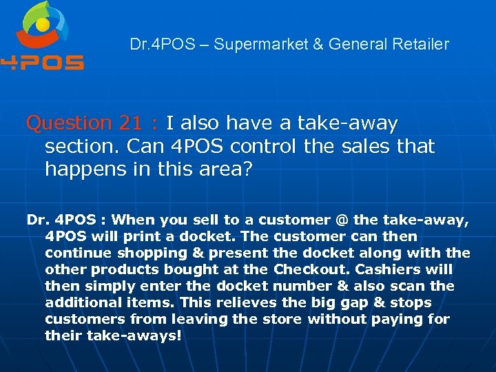 Dr. 4 POS – Supermarket & General Retailer Question 21 : I also have