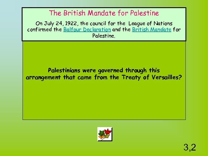 The British Mandate for Palestine On July 24, 1922, the council for the League