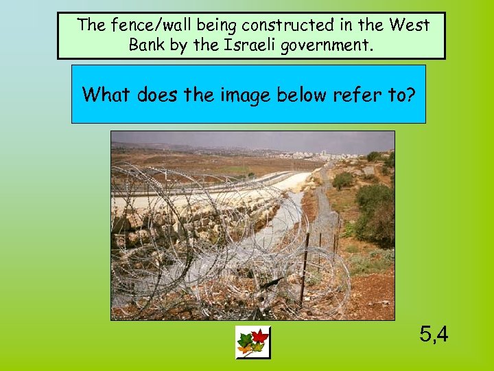 The fence/wall being constructed in the West Bank by the Israeli government. What does