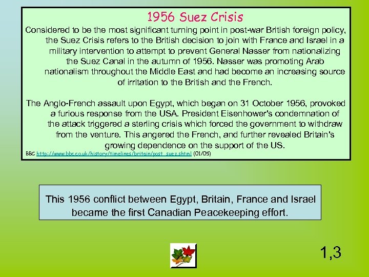 1956 Suez Crisis Considered to be the most significant turning point in post-war British