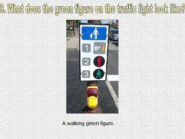 A walking green figure. 