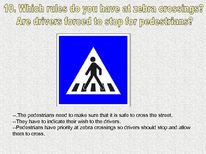 --. The pedestrians need to make sure that it is safe to cross the