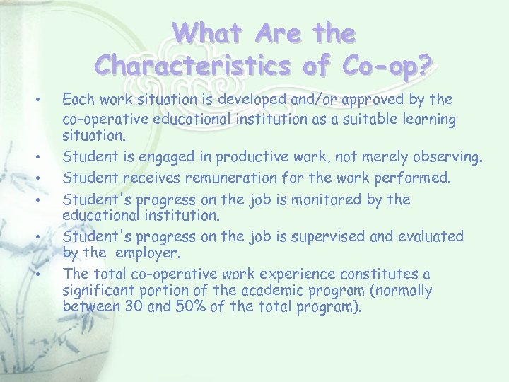 What Are the Characteristics of Co-op? Each work situation is developed and/or approved by