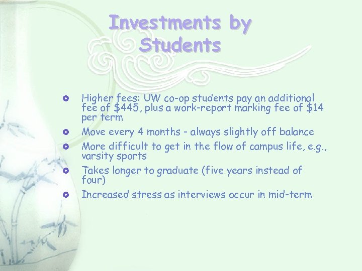 Investments by Students Higher fees: UW co-op students pay an additional fee of $445,