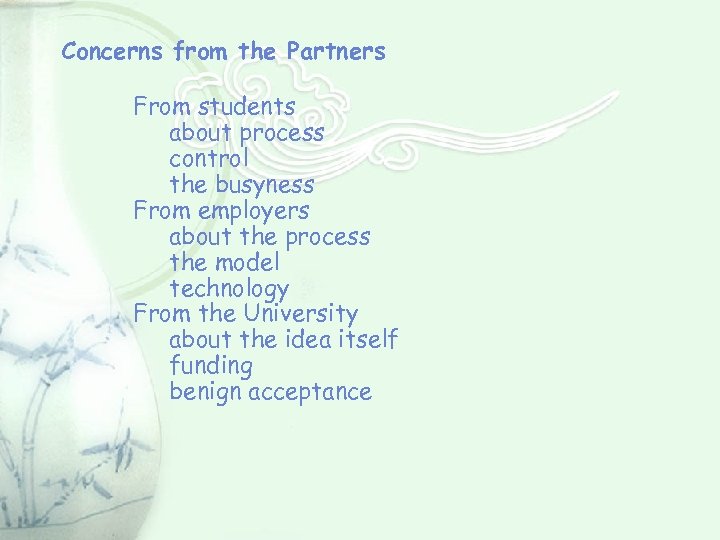 Concerns from the Partners From students about process control the busyness From employers about