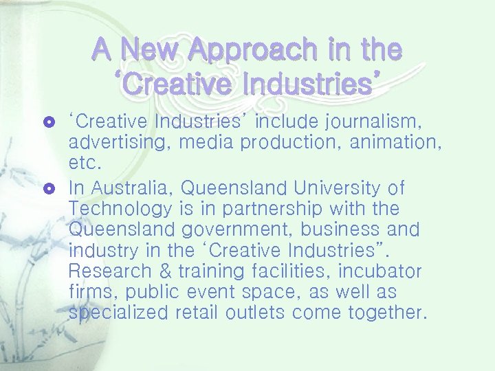 A New Approach in the ‘Creative Industries’ include journalism, advertising, media production, animation, etc.