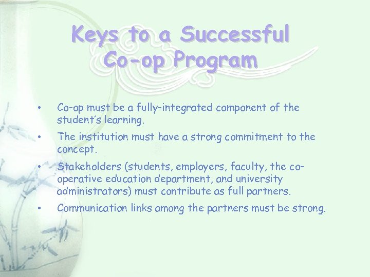 Keys to a Successful Co-op Program Co-op must be a fully-integrated component of the
