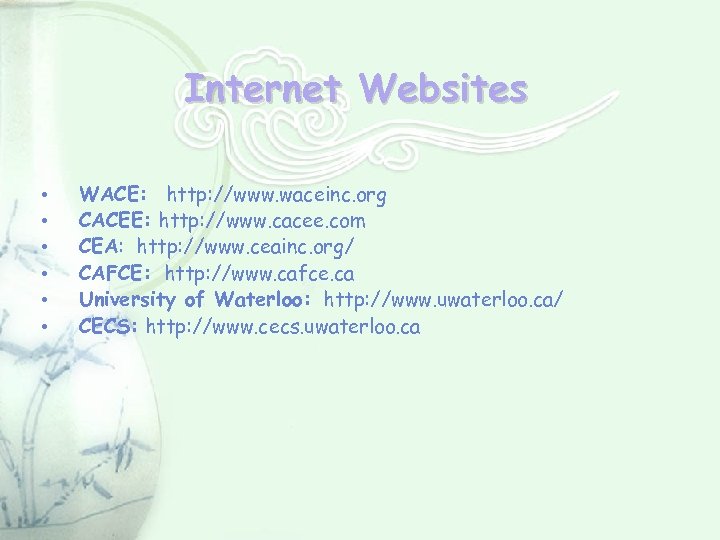 Internet Websites WACE: http: //www. waceinc. org CACEE: http: //www. cacee. com CEA: http: