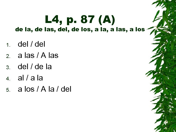 L 4, p. 87 (A) de la, de las, del, de los, a las,
