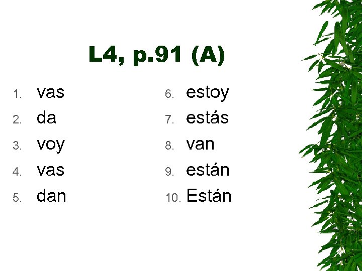L 4, p. 91 (A) 1. 2. 3. 4. 5. vas da voy vas
