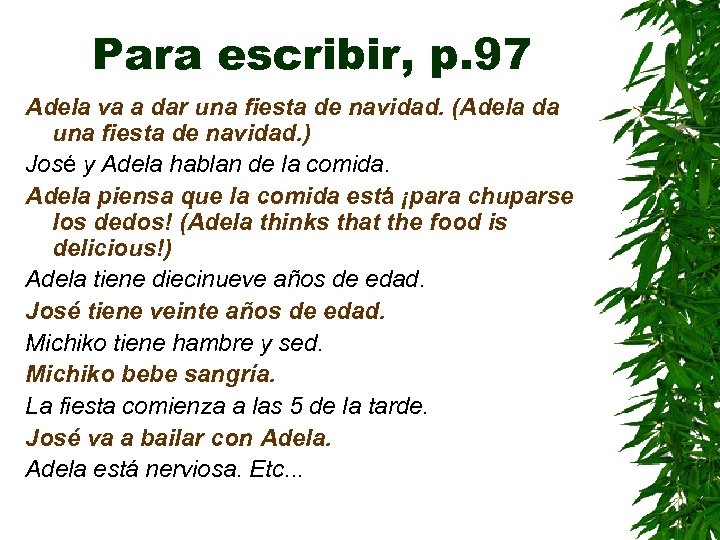 Para escribir, p. 97 Adela va a dar una fiesta de navidad. (Adela da