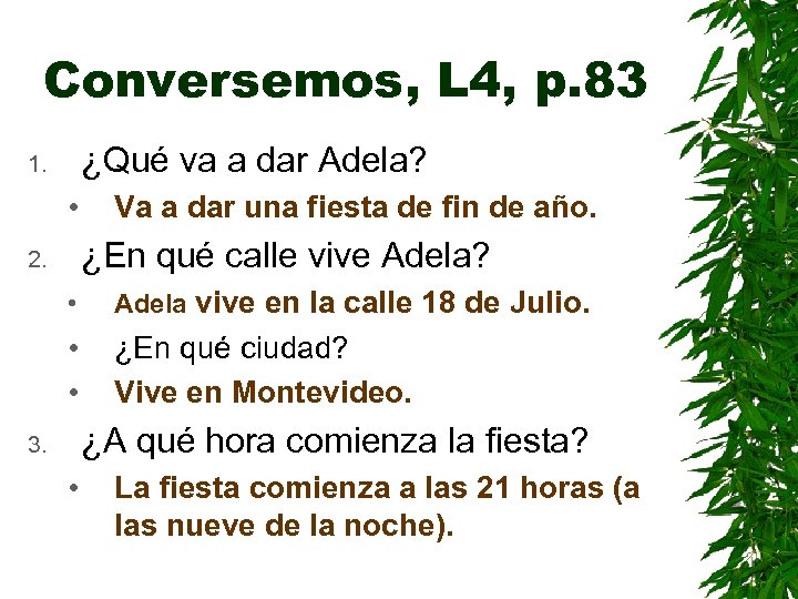 Conversemos, L 4, p. 83 ¿Qué va a dar Adela? 1. • Va a