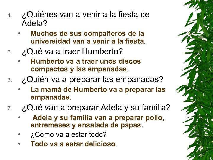 ¿Quiénes van a venir a la fiesta de Adela? 4. • Muchos de sus