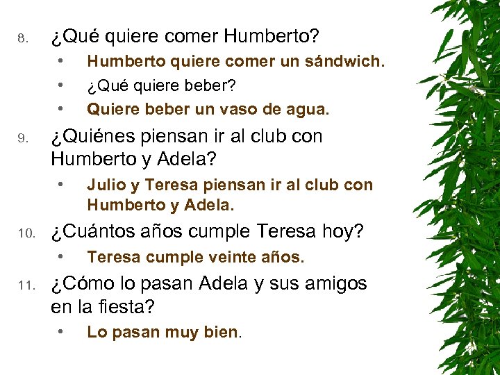 8. ¿Qué quiere comer Humberto? • • • 9. ¿Quiénes piensan ir al club