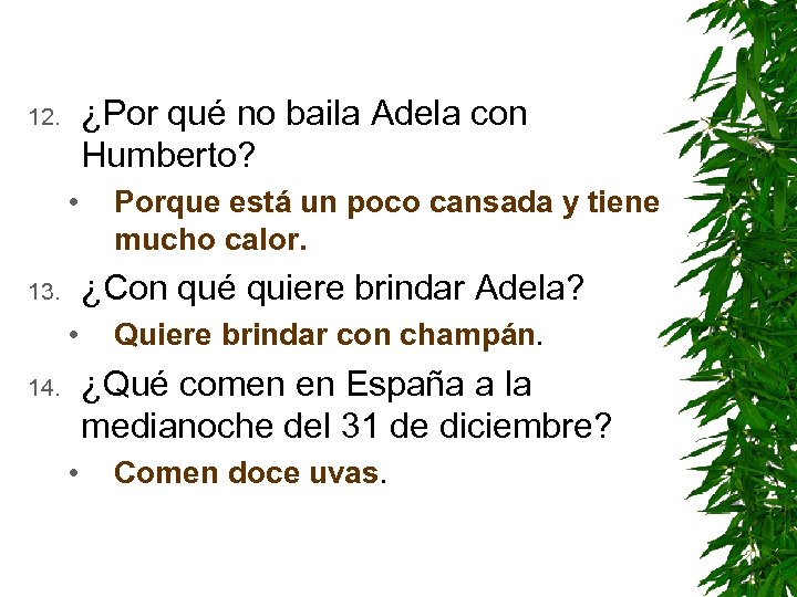 ¿Por qué no baila Adela con Humberto? 12. • Porque está un poco cansada