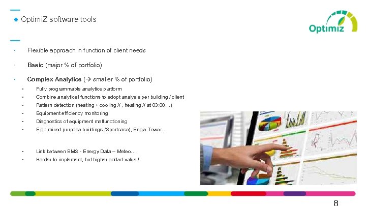  Optimi. Z software tools • Flexible approach in function of client needs •